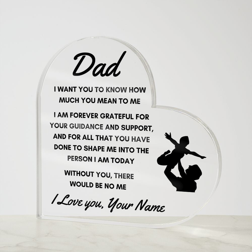 To Dad - Personalized Heart Acrylic Plaque - Without You, There Would Be No Me - PM0108