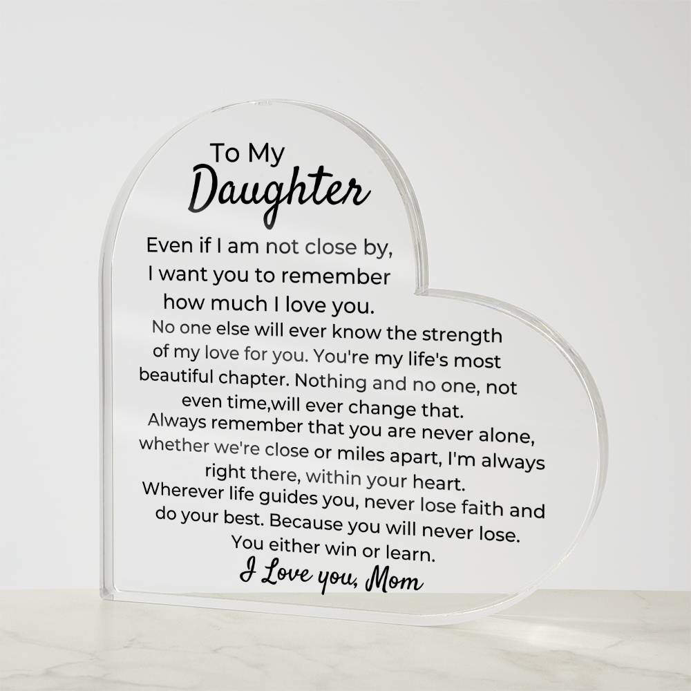 To Daughter, from Mom - You Will Never Lose - Heart Acrylic Plaque - PM0259