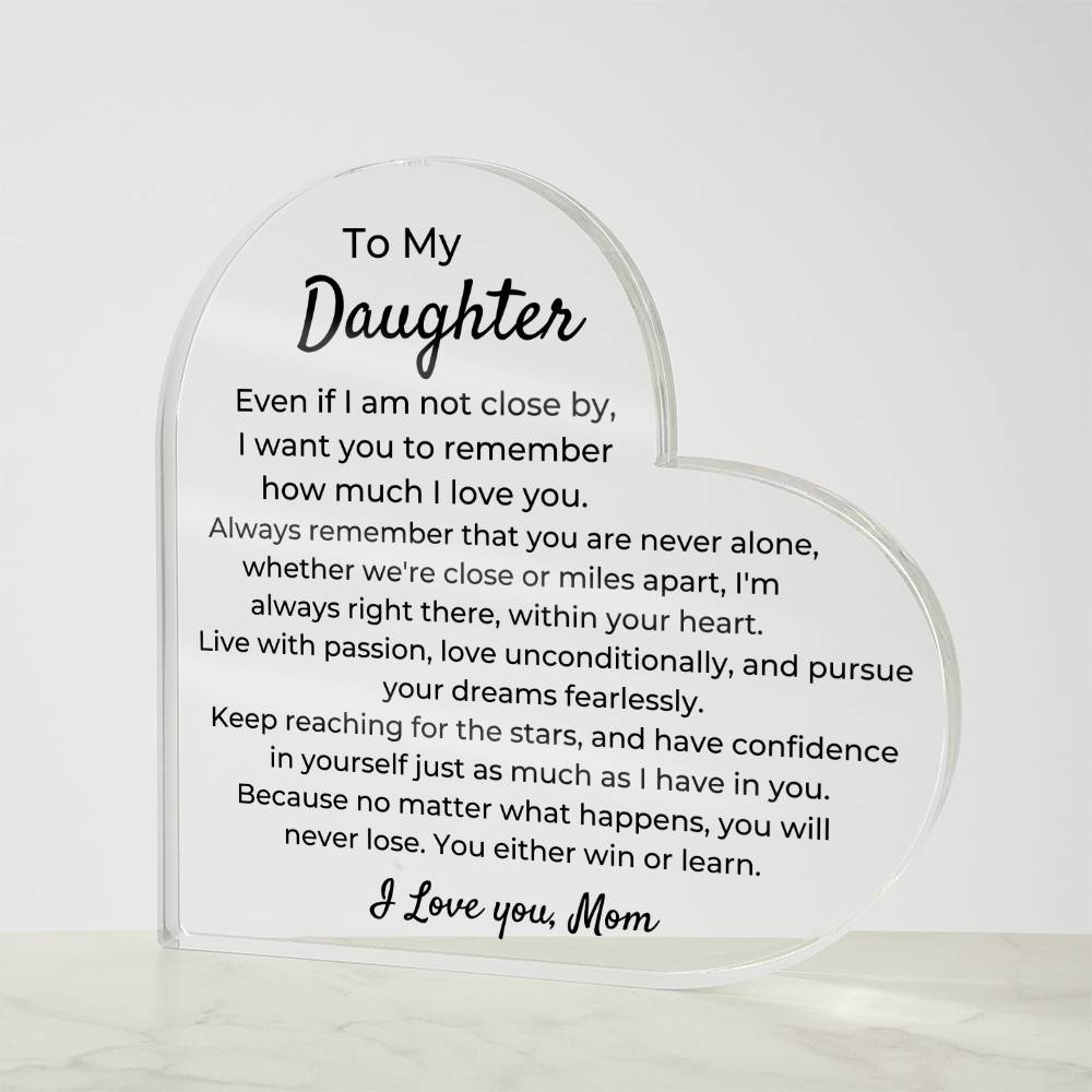To Daughter, from Mom - You Will Never Lose - Heart Acrylic Plaque - PM0250