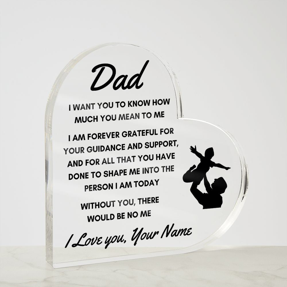 To Dad - Personalized Heart Acrylic Plaque - Without You, There Would Be No Me - PM0108
