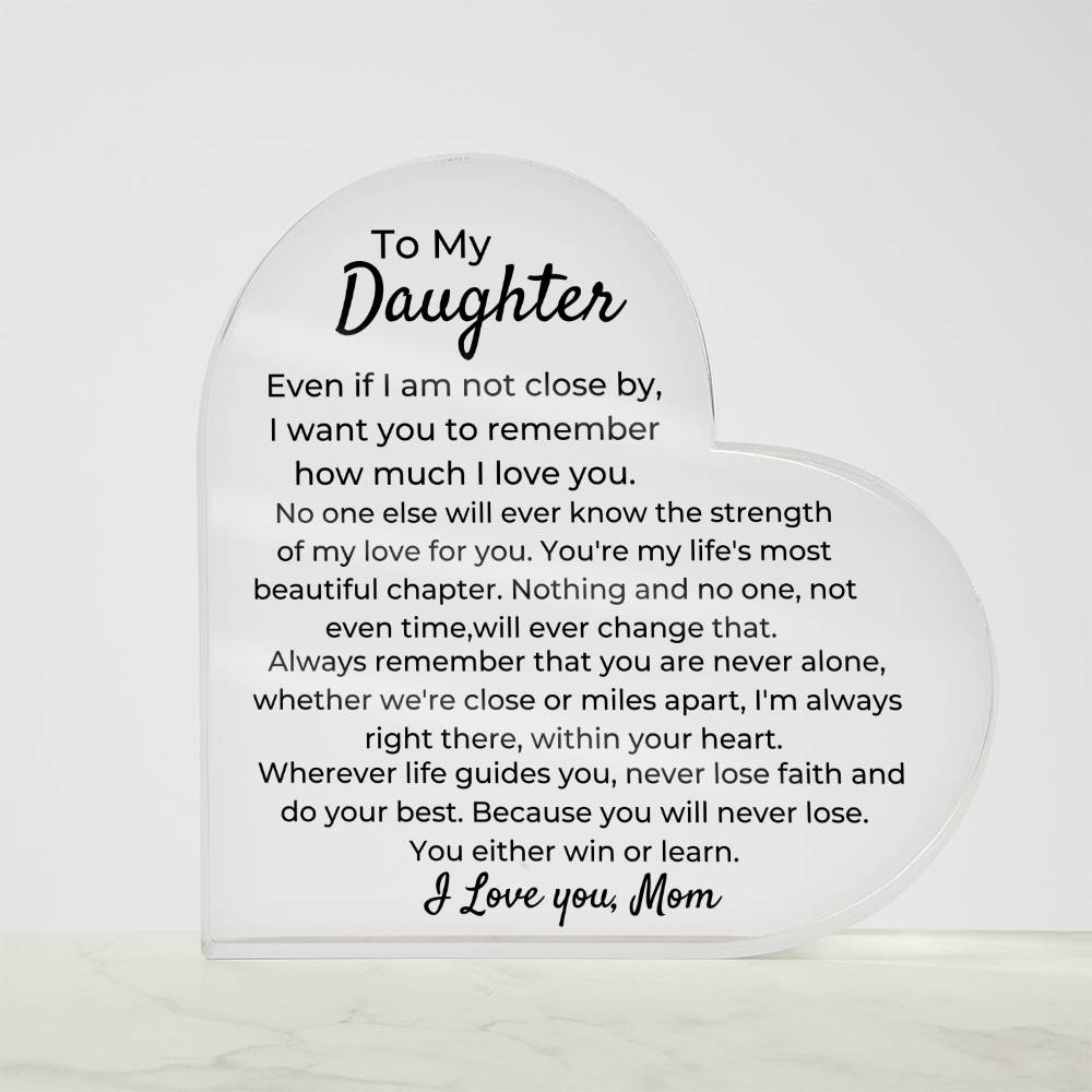To Daughter, from Mom - You Will Never Lose - Heart Acrylic Plaque - PM0259
