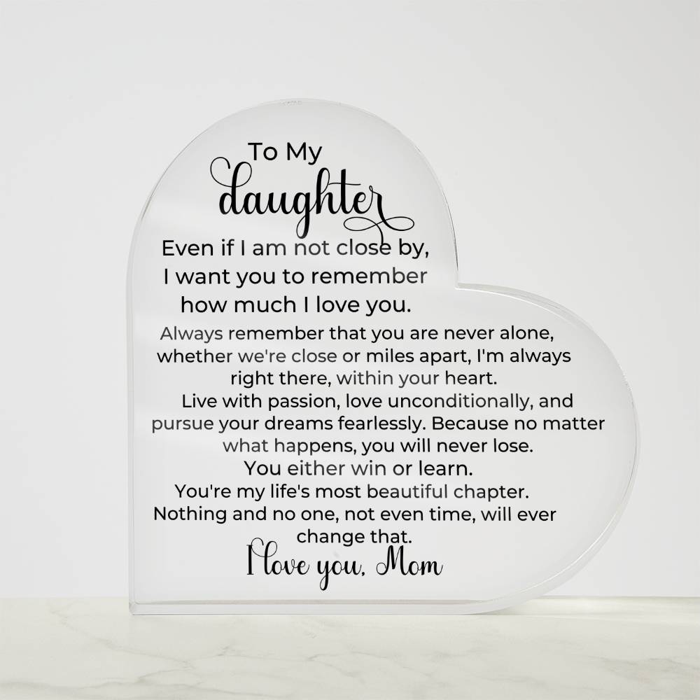 To Daughter, from Mom - You Will Never Lose - Heart Acrylic Plaque - PM0260