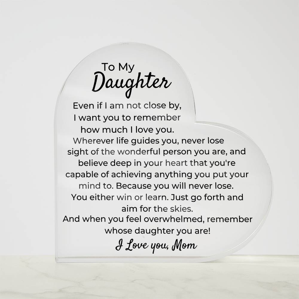 To Daughter, from Mom - You Will Never Lose - Heart Acrylic Plaque - PM0257