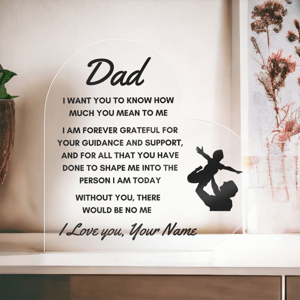 To Dad - Personalized Heart Acrylic Plaque - Without You, There Would Be No Me - PM0108