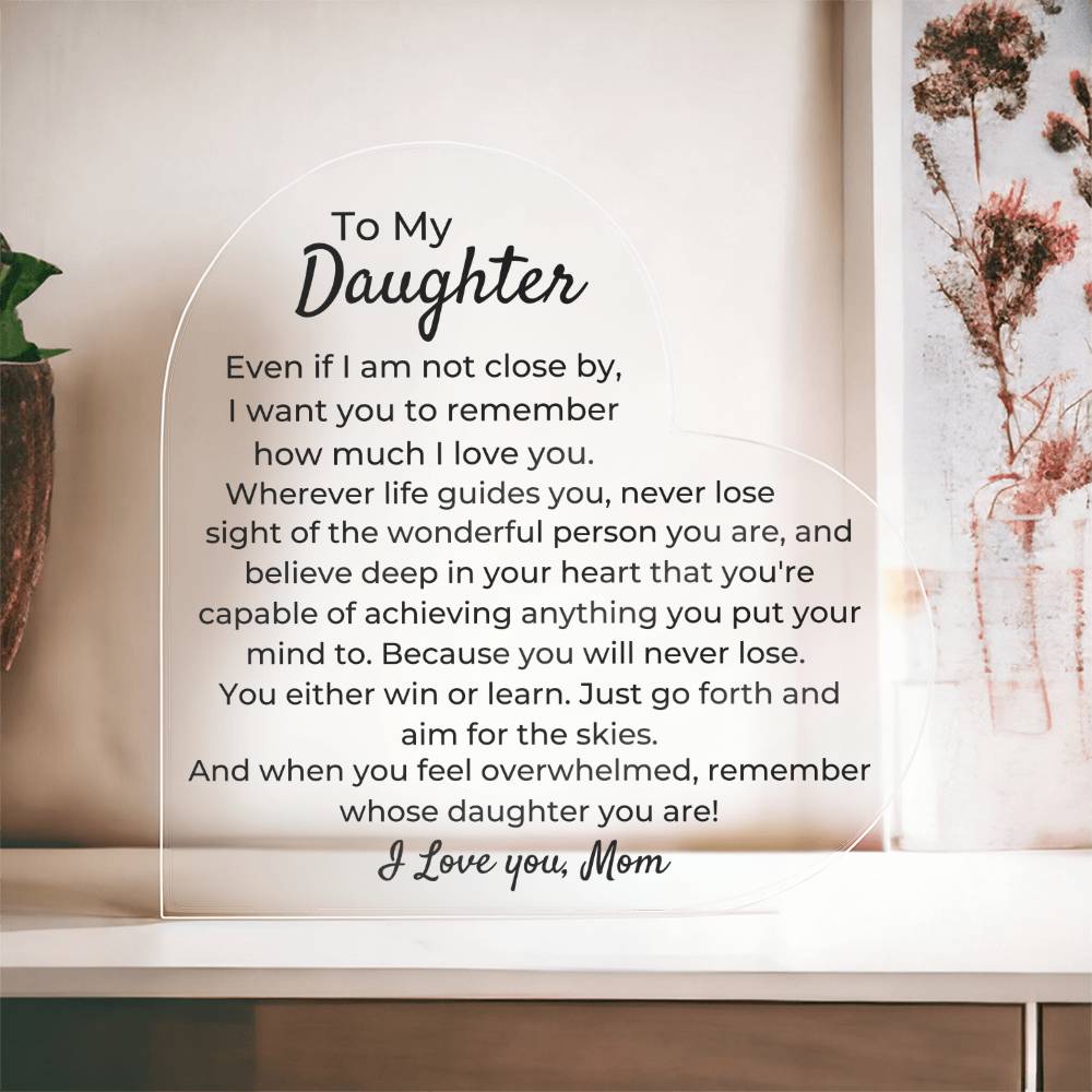 To Daughter, from Mom - You Will Never Lose - Heart Acrylic Plaque - PM0257