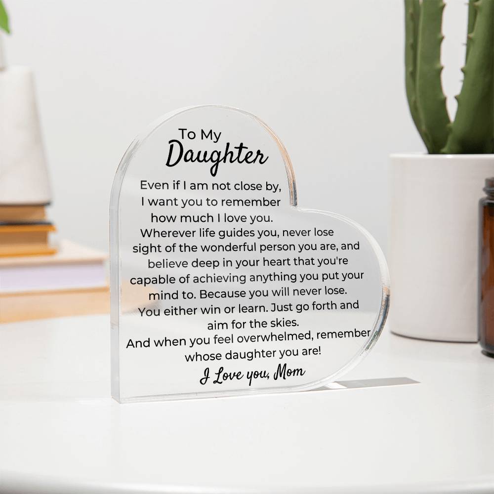 To Daughter, from Mom - You Will Never Lose - Heart Acrylic Plaque - PM0257