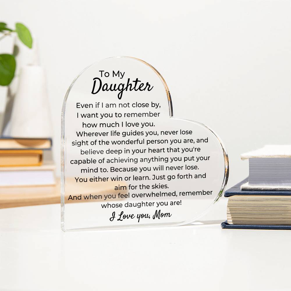 To Daughter, from Mom - You Will Never Lose - Heart Acrylic Plaque - PM0257