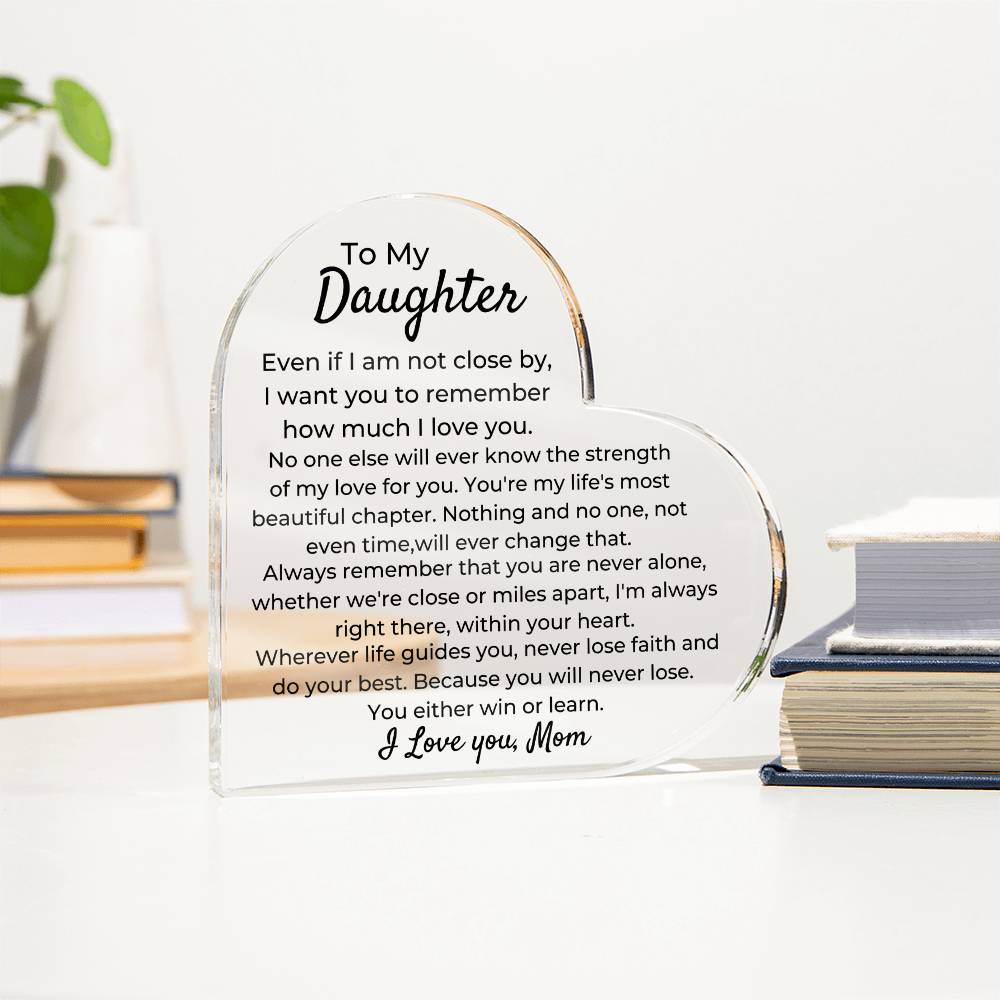 To Daughter, from Mom - You Will Never Lose - Heart Acrylic Plaque - PM0259