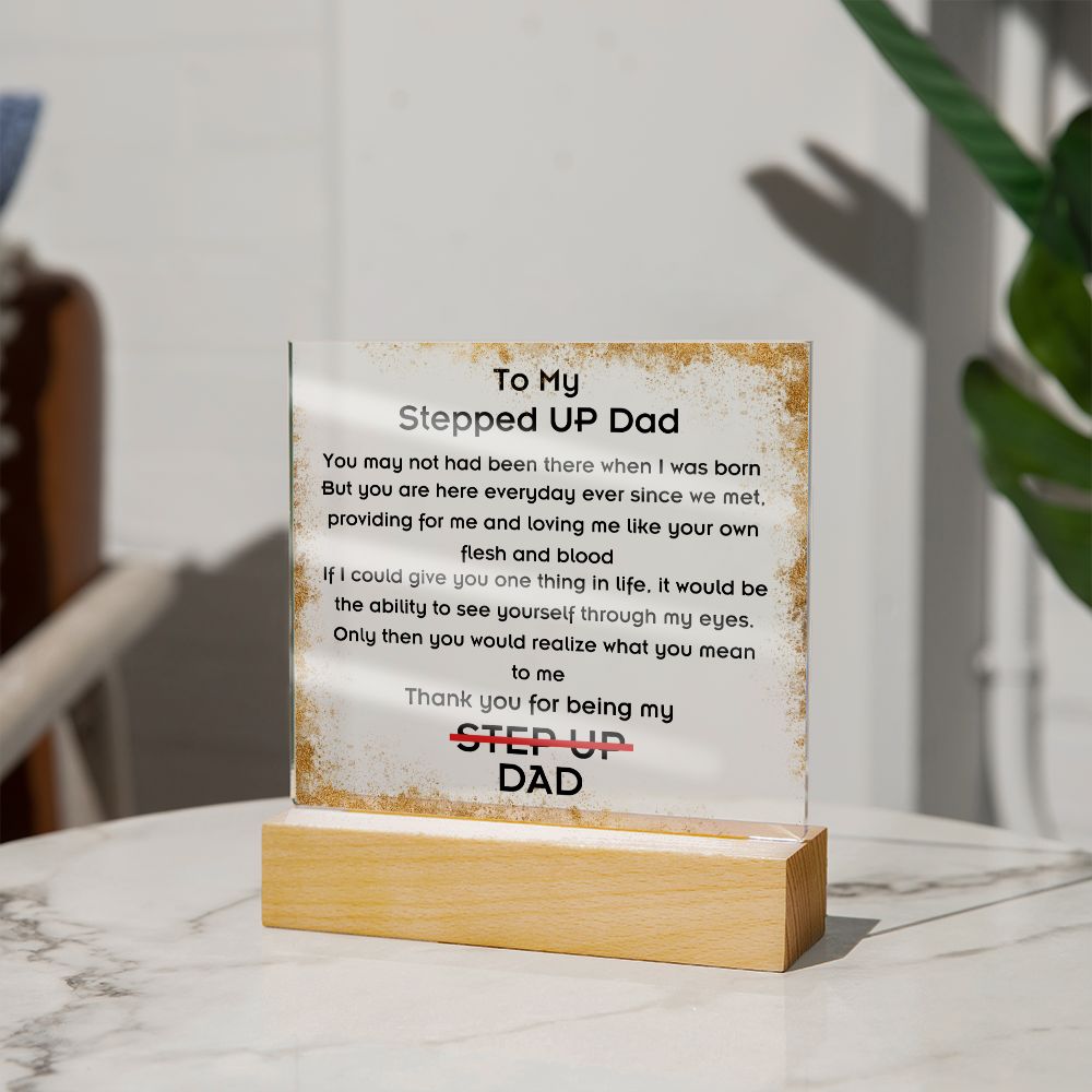 To Stepped Up Dad - Acrylic Plaque - If I Could Only Give You - PM0125