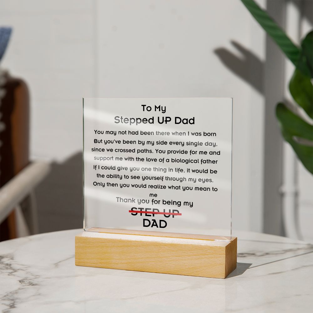 To Stepped Up Dad - Acrylic Plaque - If I Could Only Give You - PM0121