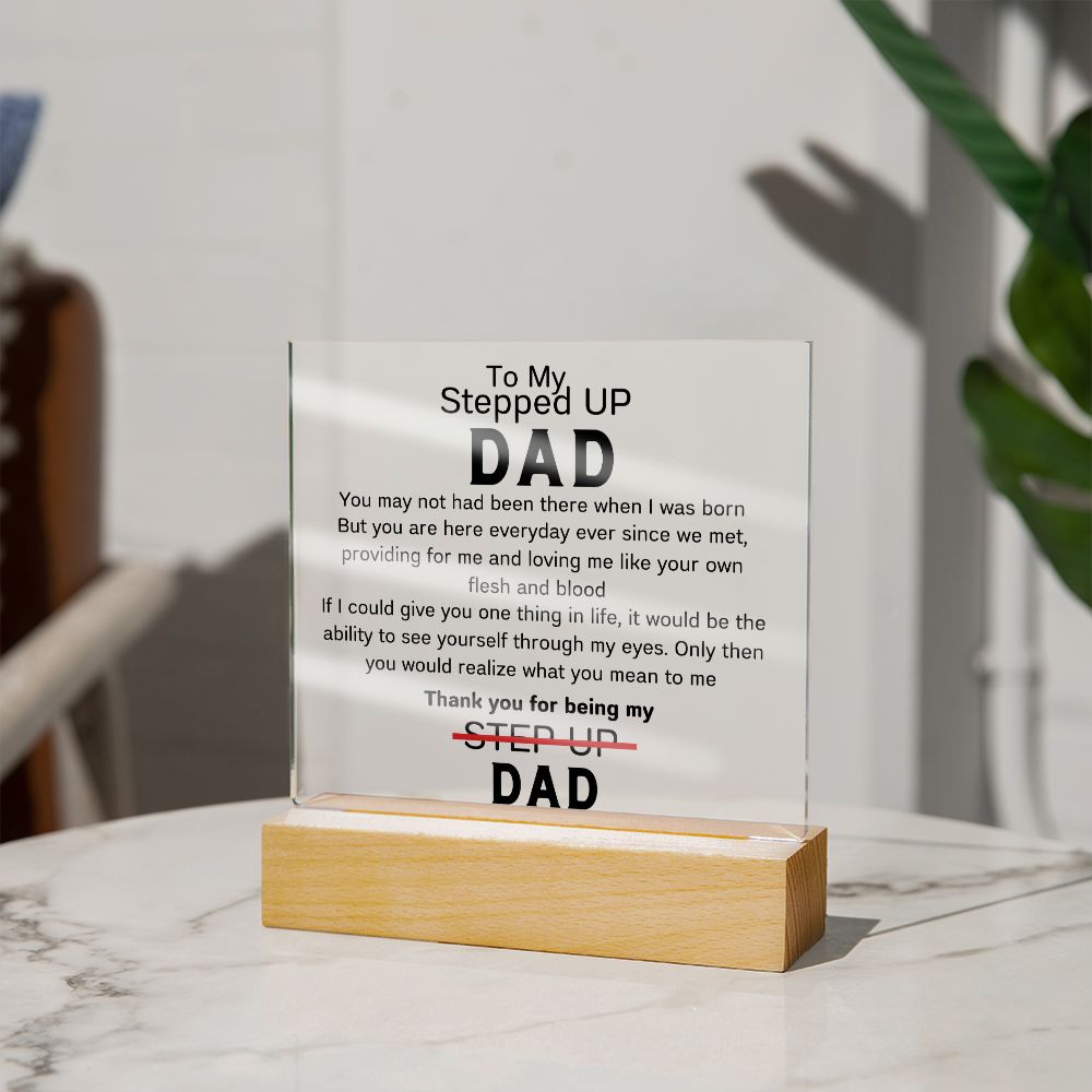 To Stepped Up Dad - Acrylic Plaque - If I Could Only Give You - PM0123