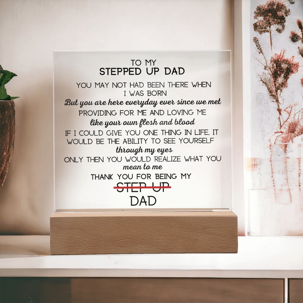 To Stepped Up Dad - Acrylic Plaque - If I Could Only Give You - PM0128
