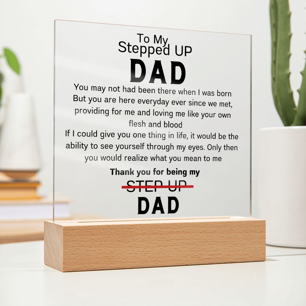 To Stepped Up Dad - Acrylic Plaque - If I Could Only Give You - PM0123