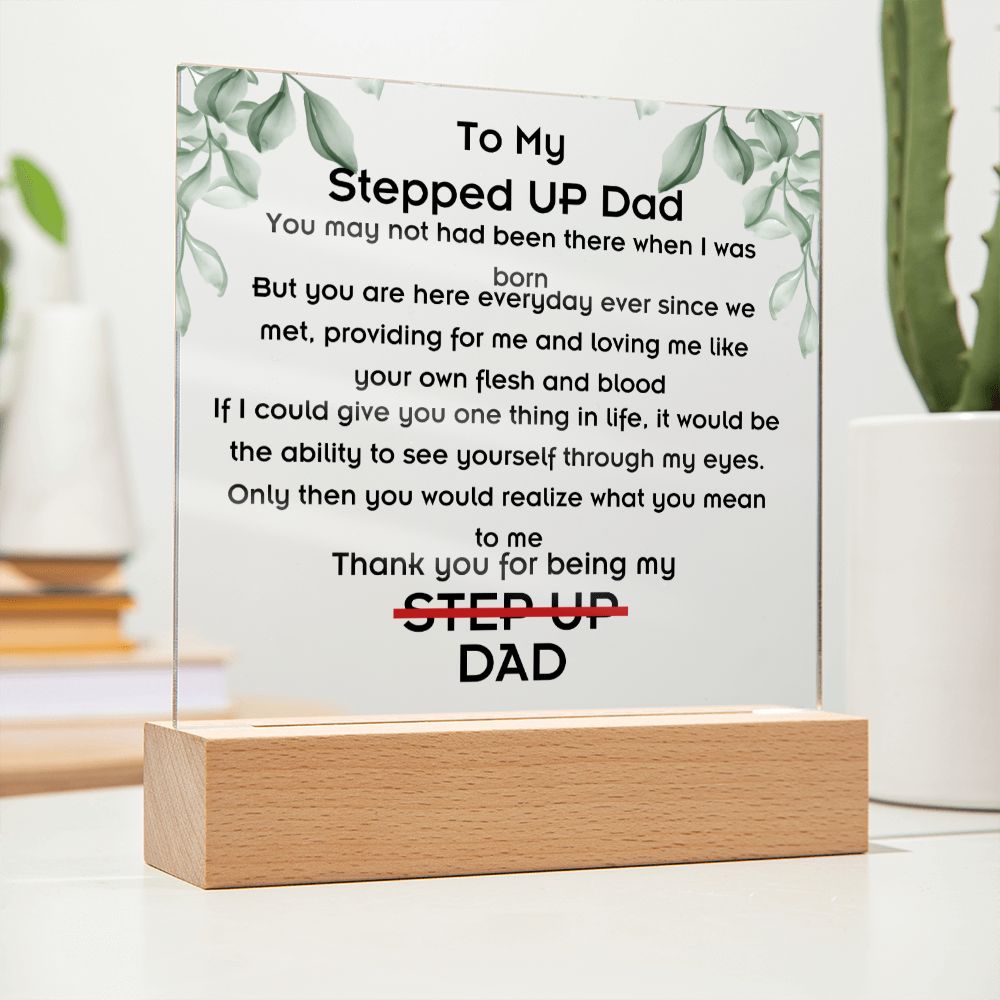 To Stepped Up Dad - Acrylic Plaque - If I Could Only Give You - PM0127