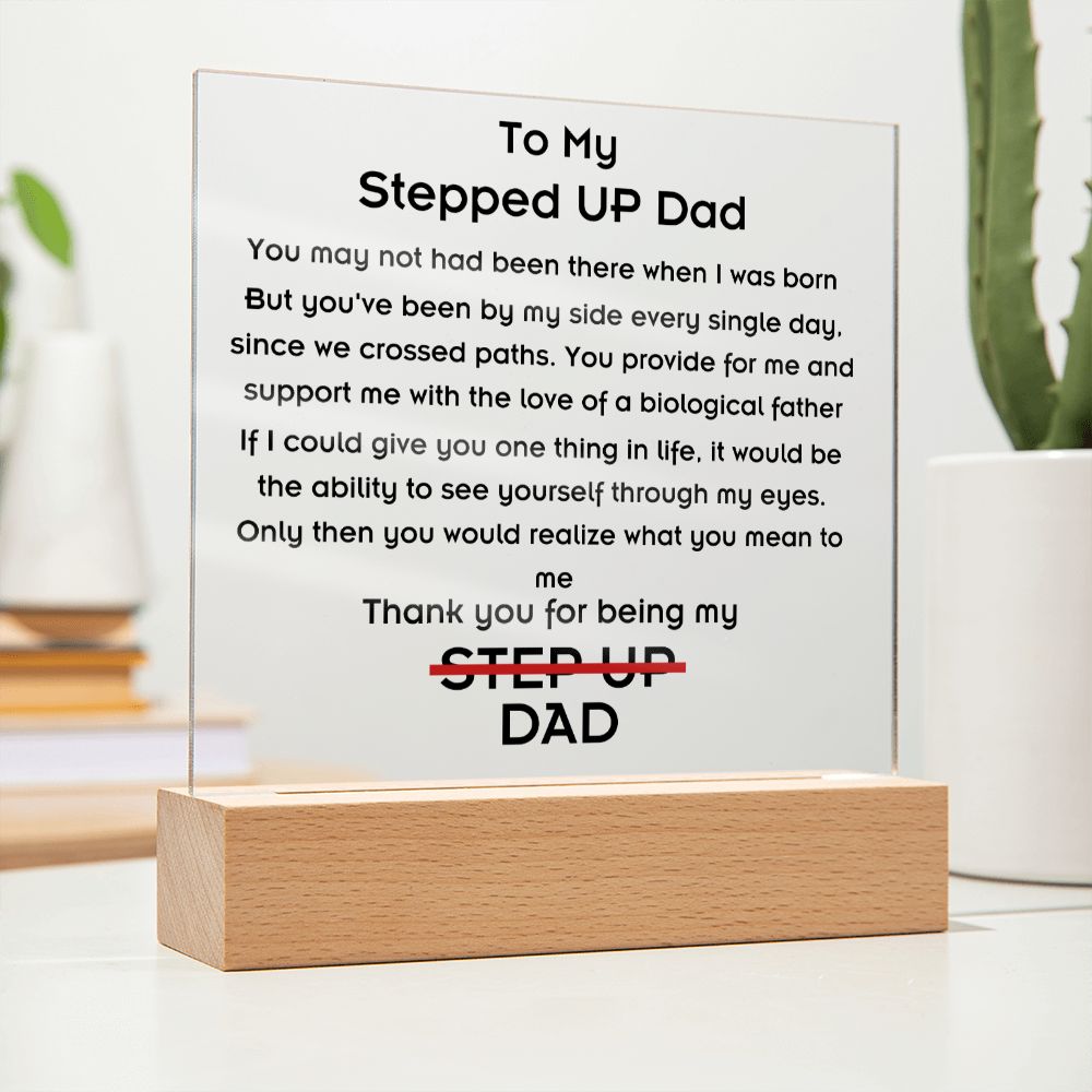 To Stepped Up Dad - Acrylic Plaque - If I Could Only Give You - PM0121