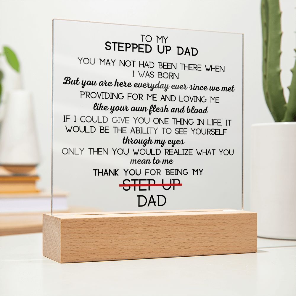 To Stepped Up Dad - Acrylic Plaque - If I Could Only Give You - PM0128