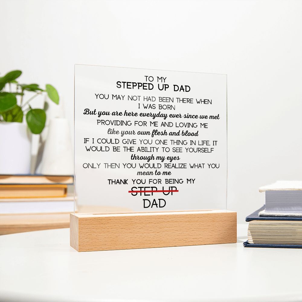 To Stepped Up Dad - Acrylic Plaque - If I Could Only Give You - PM0128