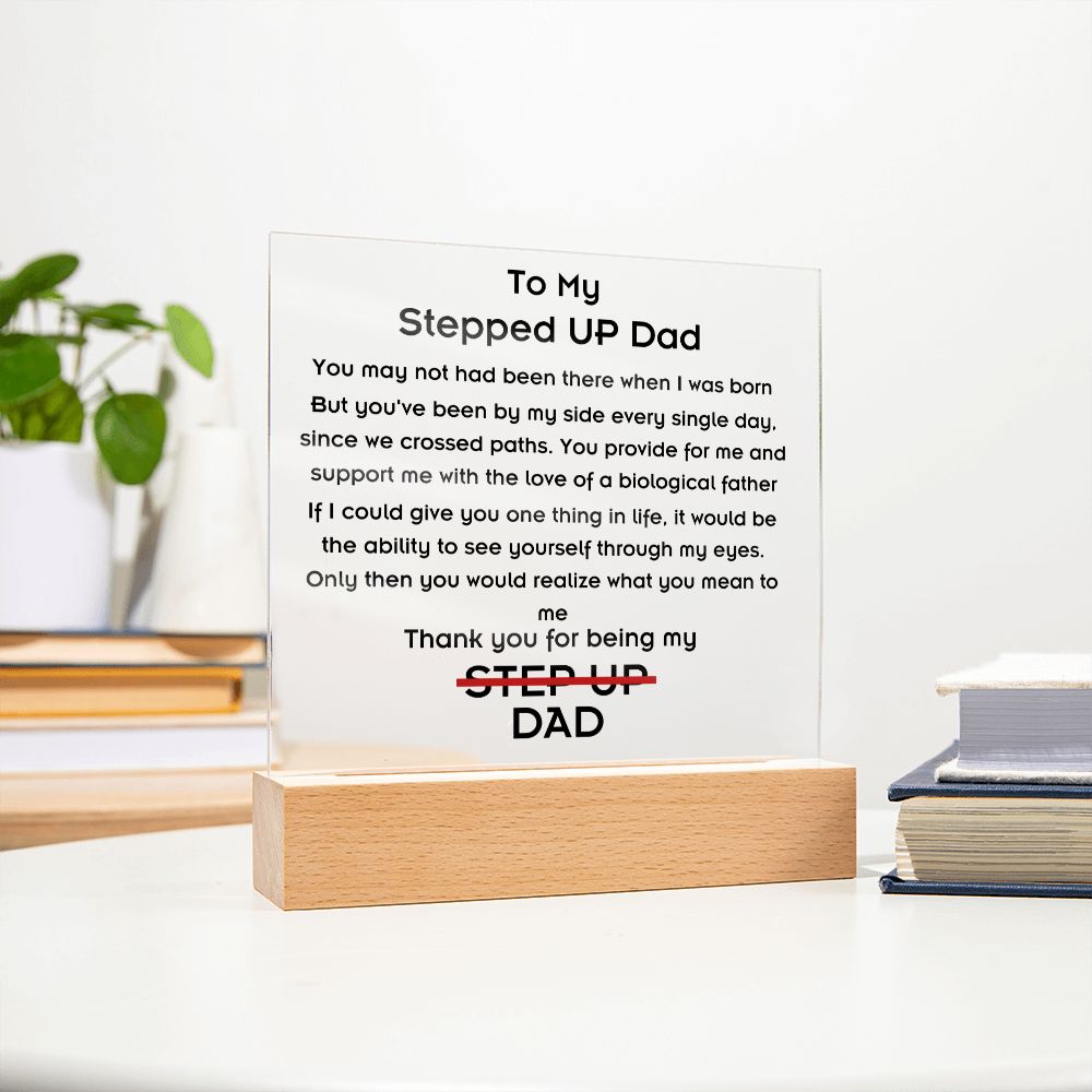 To Stepped Up Dad - Acrylic Plaque - If I Could Only Give You - PM0121