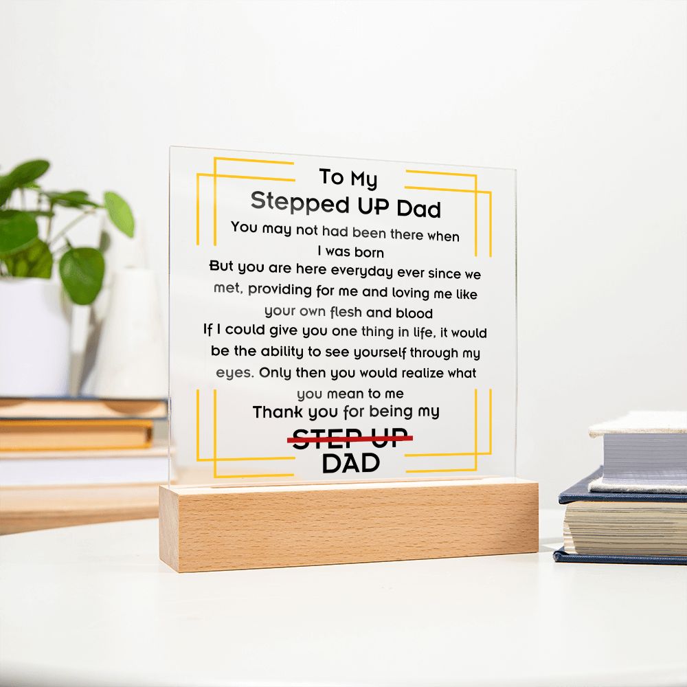 To Stepped Up Dad - Acrylic Plaque - If I Could Only Give You - PM0126