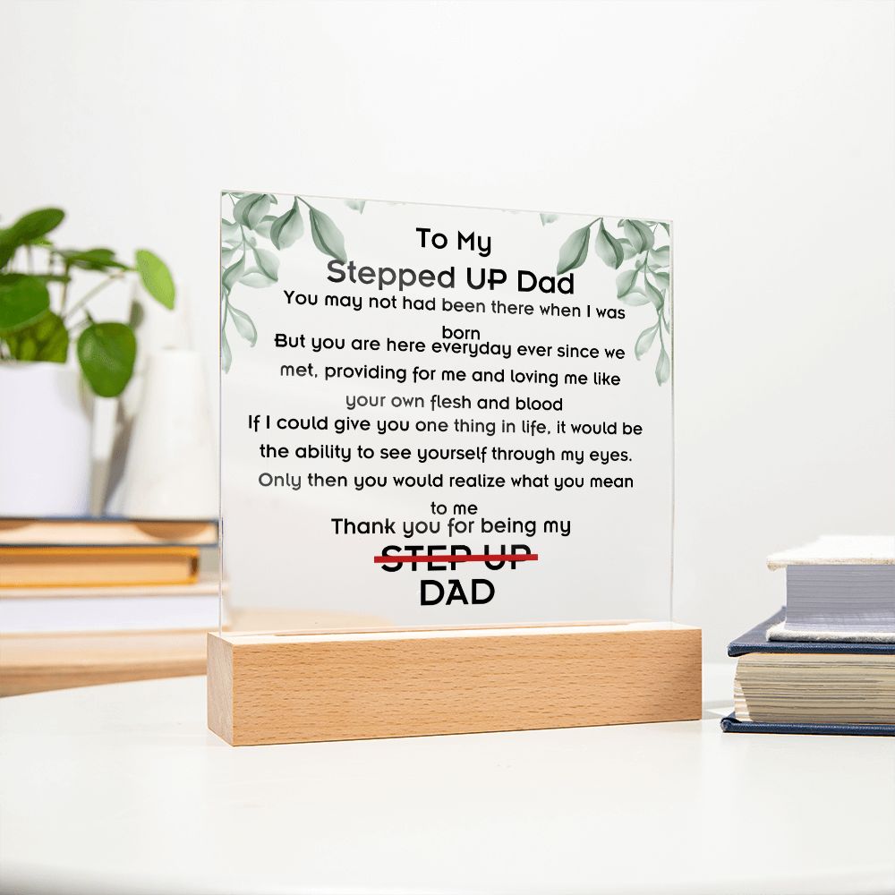 To Stepped Up Dad - Acrylic Plaque - If I Could Only Give You - PM0127