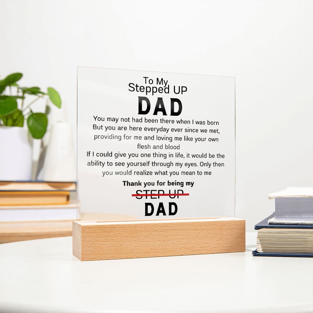 To Stepped Up Dad - Acrylic Plaque - If I Could Only Give You - PM0123
