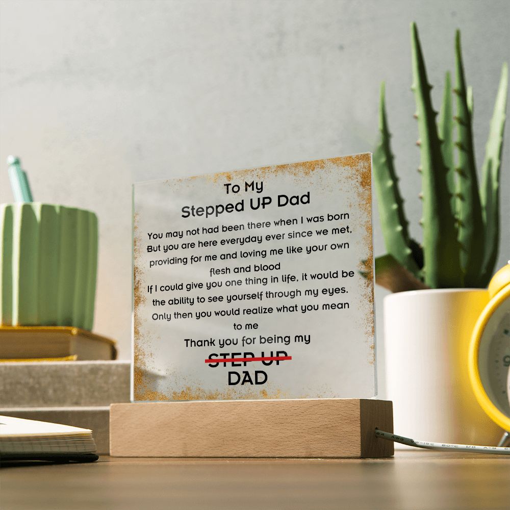 To Stepped Up Dad - Acrylic Plaque - If I Could Only Give You - PM0125