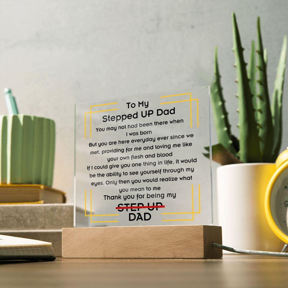 To Stepped Up Dad - Acrylic Plaque - If I Could Only Give You - PM0126