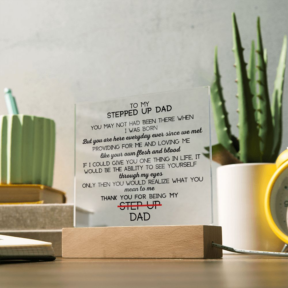 To Stepped Up Dad - Acrylic Plaque - If I Could Only Give You - PM0128