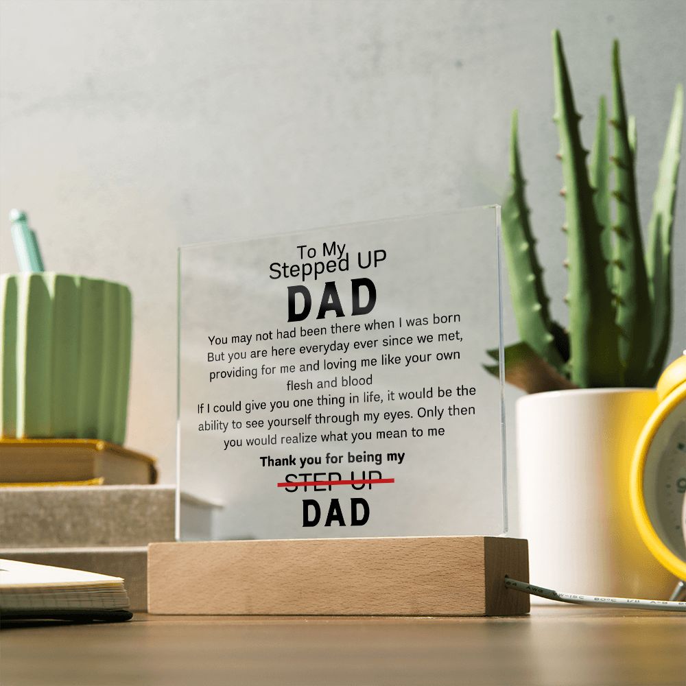 To Stepped Up Dad - Acrylic Plaque - If I Could Only Give You - PM0123