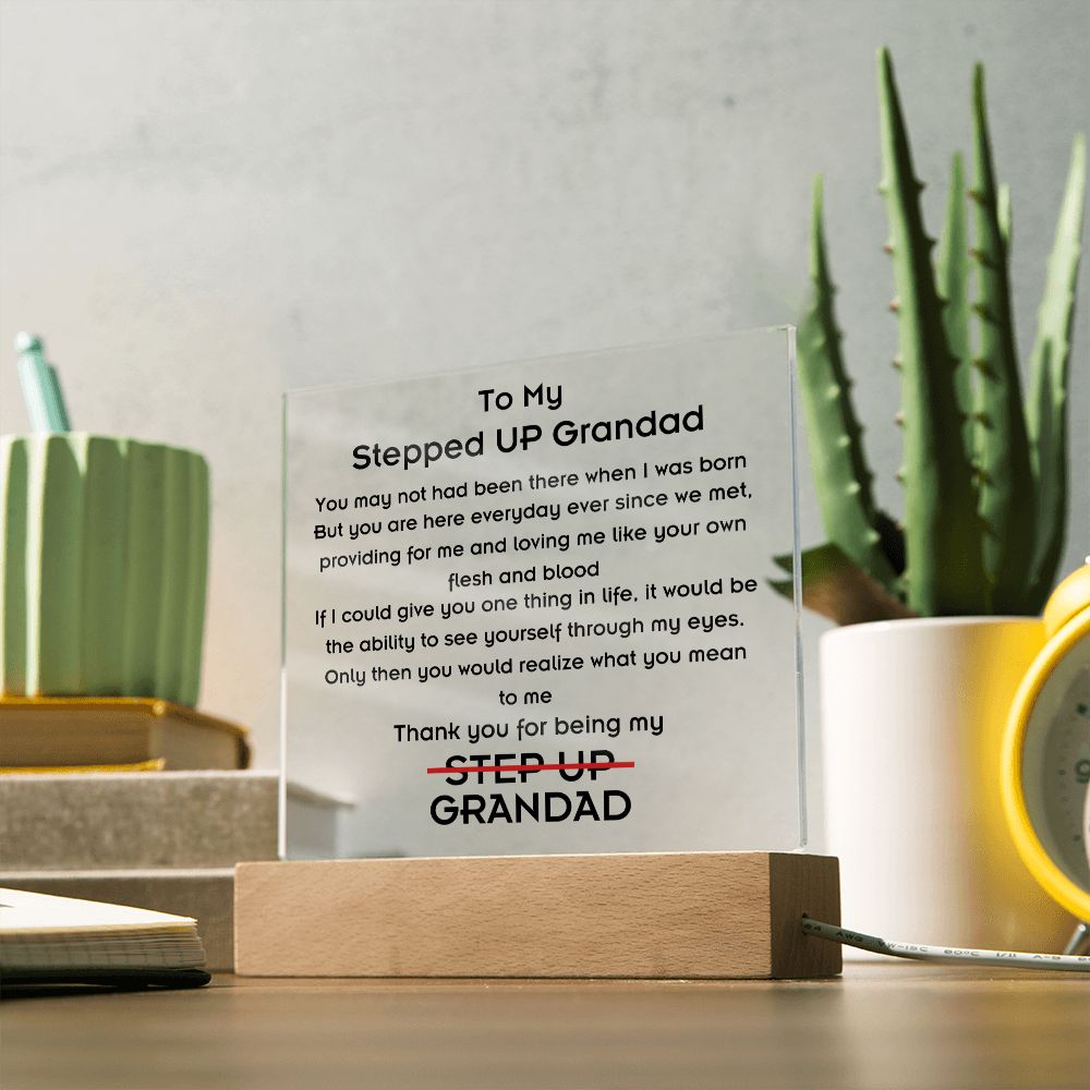 To Stepped Up Grandad - Acrylic Plaque - If I Could Only Give You - PM0114