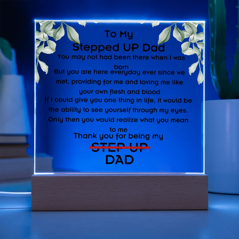 To Stepped Up Dad - Acrylic Plaque - If I Could Only Give You - PM0127
