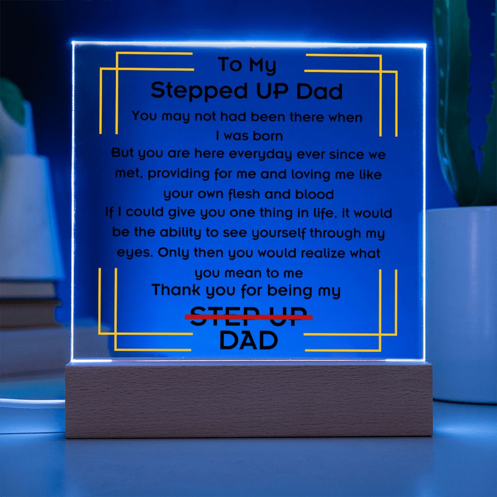 To Stepped Up Dad - Acrylic Plaque - If I Could Only Give You - PM0126