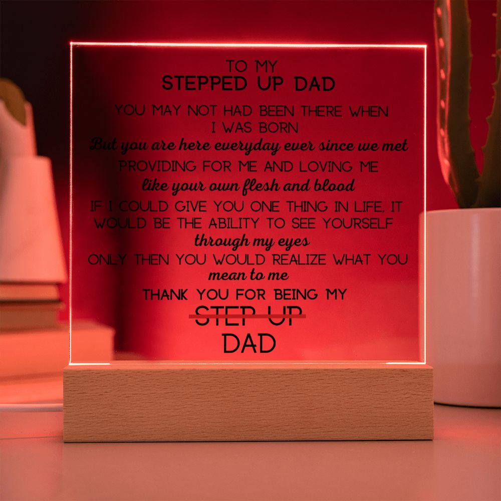 To Stepped Up Dad - Acrylic Plaque - If I Could Only Give You - PM0128