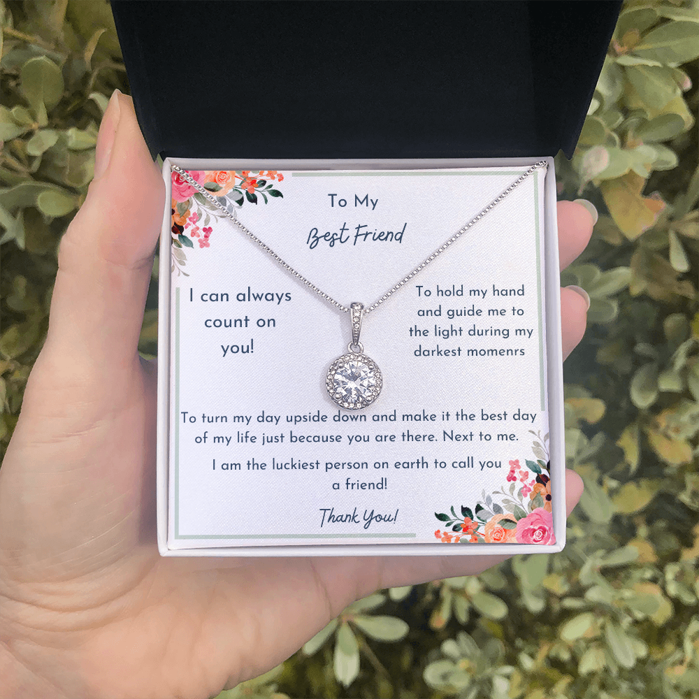 To My Best Friend- I Can always Count on You- The Eternal Hope necklace
