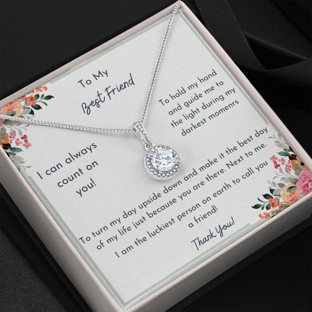 To My Best Friend- I Can always Count on You- The Eternal Hope necklace