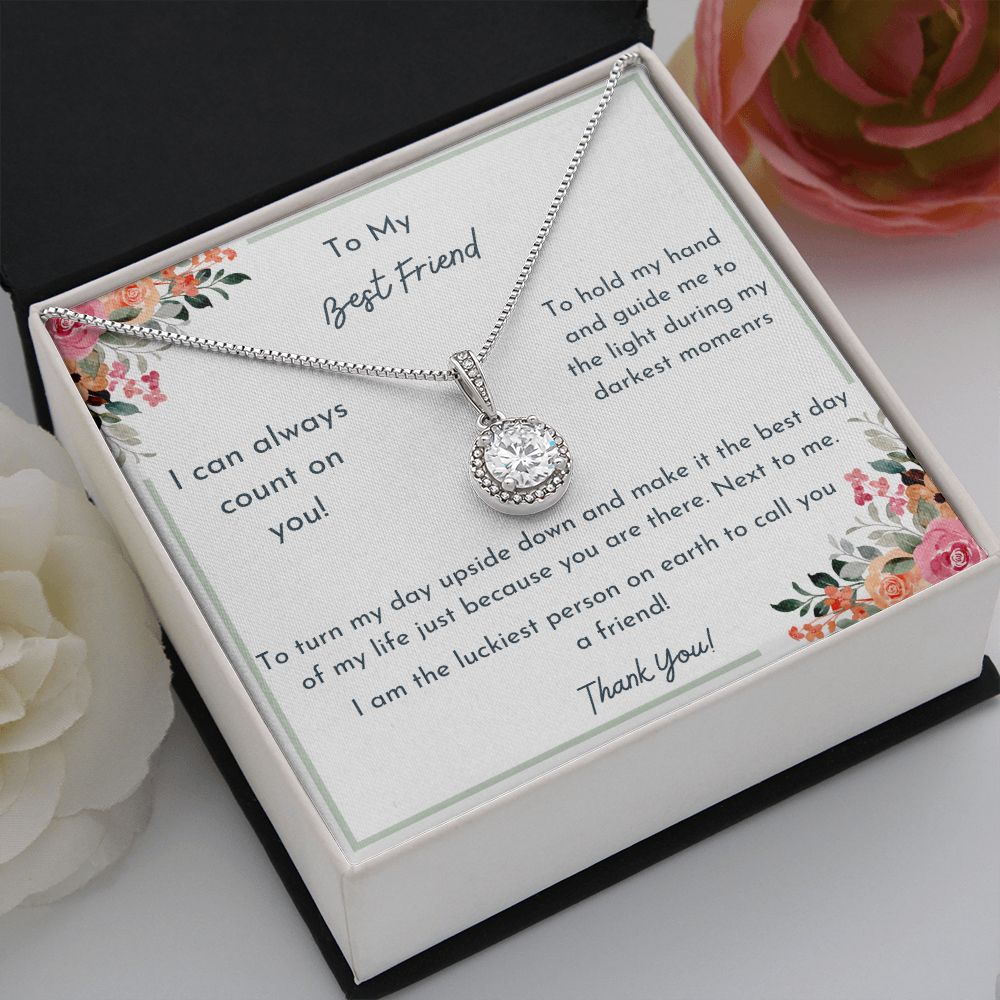 To My Best Friend- I Can always Count on You- The Eternal Hope necklace