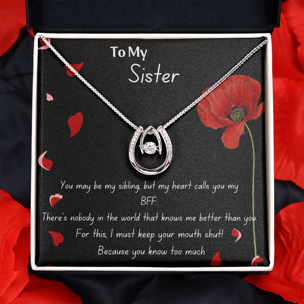 To My Sister- You Know Too Much - Funny Message Luck Pendant