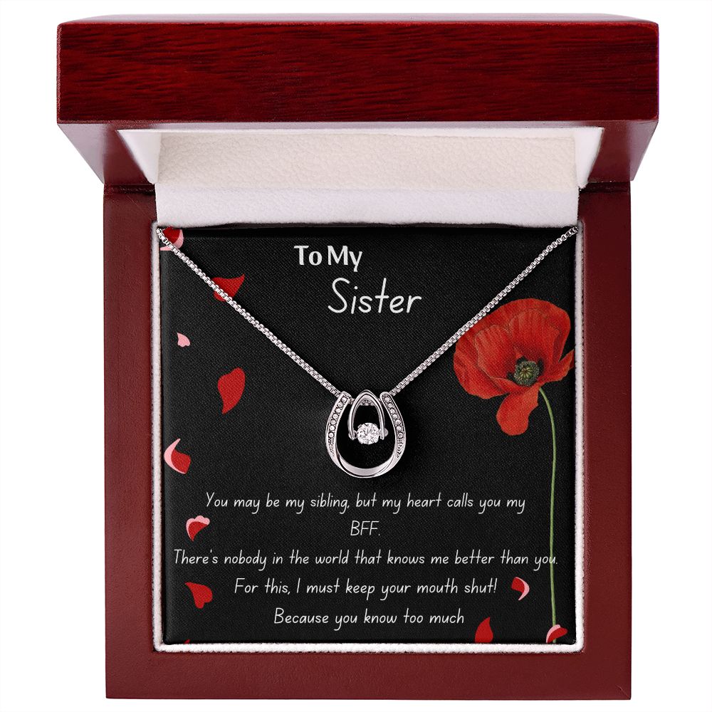 To My Sister- You Know Too Much - Funny Message Luck Pendant