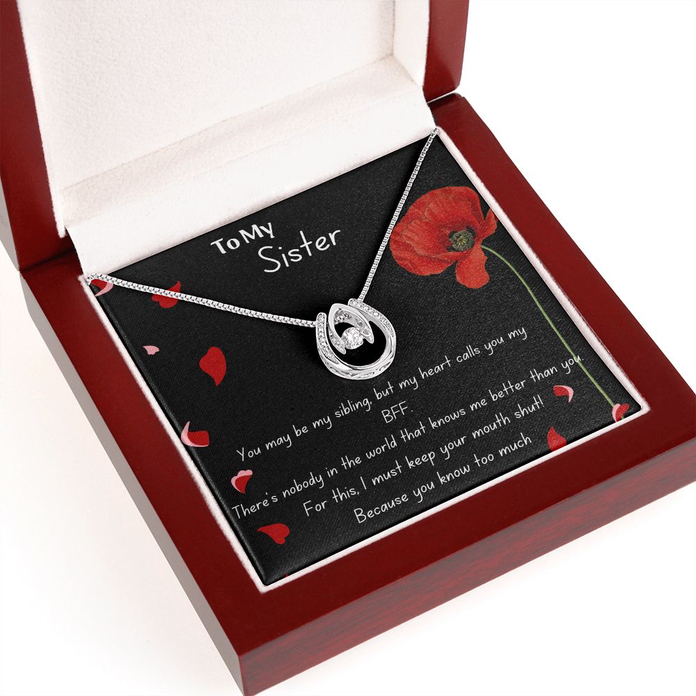 To My Sister- You Know Too Much - Funny Message Luck Pendant