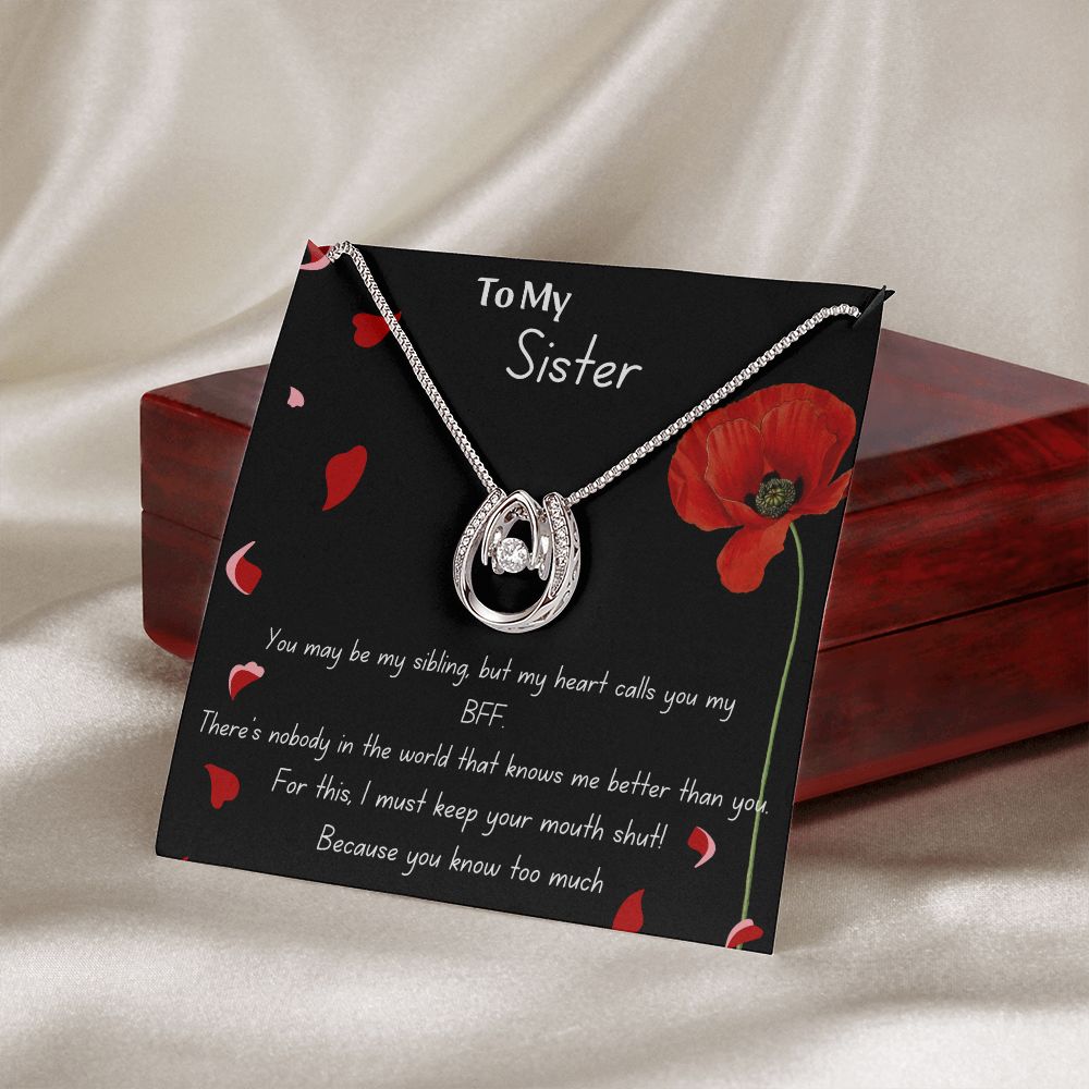 To My Sister- You Know Too Much - Funny Message Luck Pendant