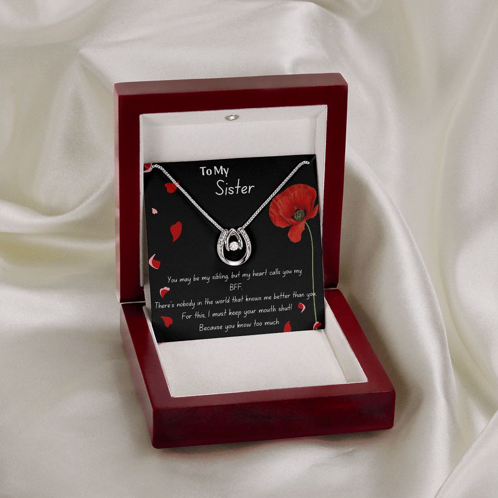 To My Sister- You Know Too Much - Funny Message Luck Pendant