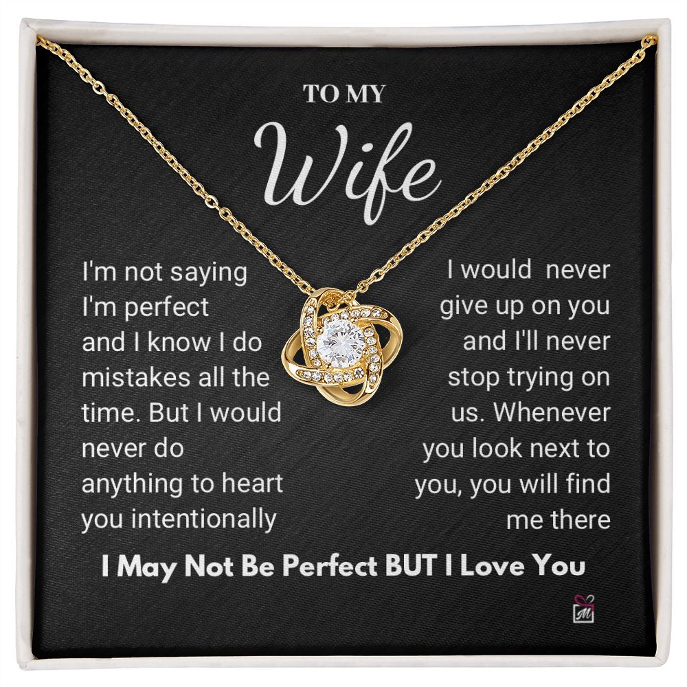 To Wife - I Am Not Perfect But I Love You- Love Knot Necklace