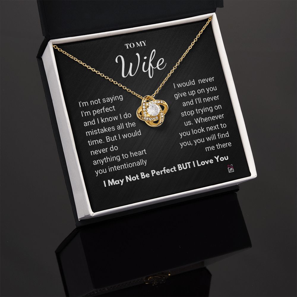To Wife - I Am Not Perfect But I Love You- Love Knot Necklace