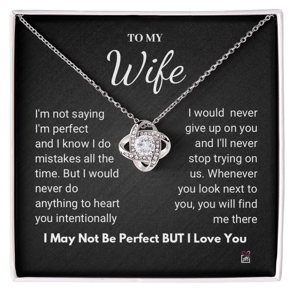 To Wife - I Am Not Perfect But I Love You- Love Knot Necklace