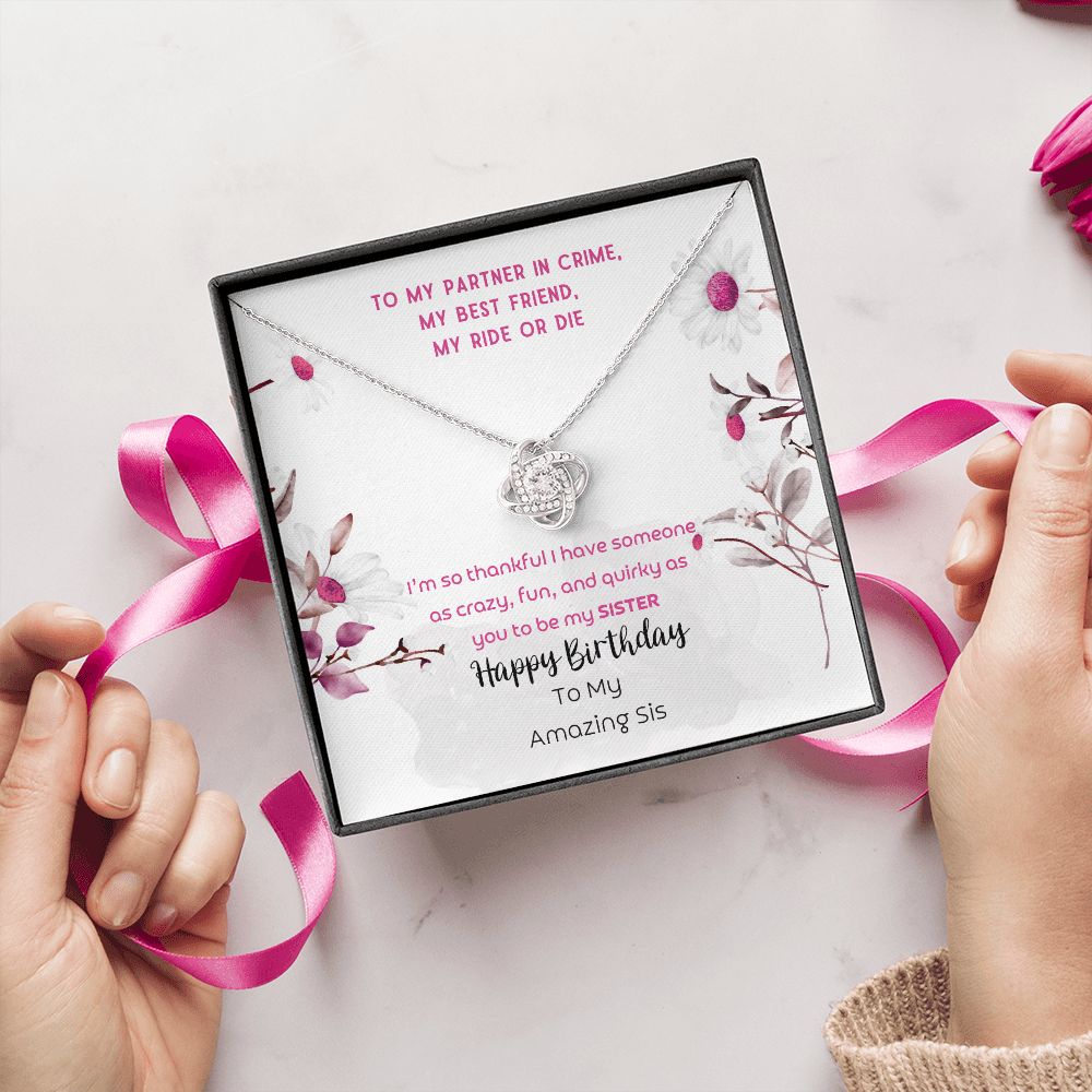 To Sister - Happy Birthday To my crazy, fun and quirky sister - Love Knot Necklace