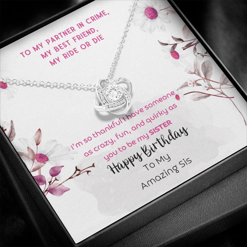 To Sister - Happy Birthday To my crazy, fun and quirky sister - Love Knot Necklace