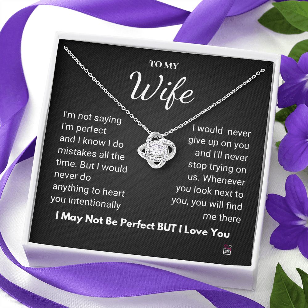 To Wife - I Am Not Perfect But I Love You- Love Knot Necklace