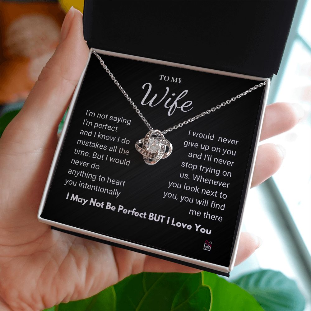 To Wife - I Am Not Perfect But I Love You- Love Knot Necklace