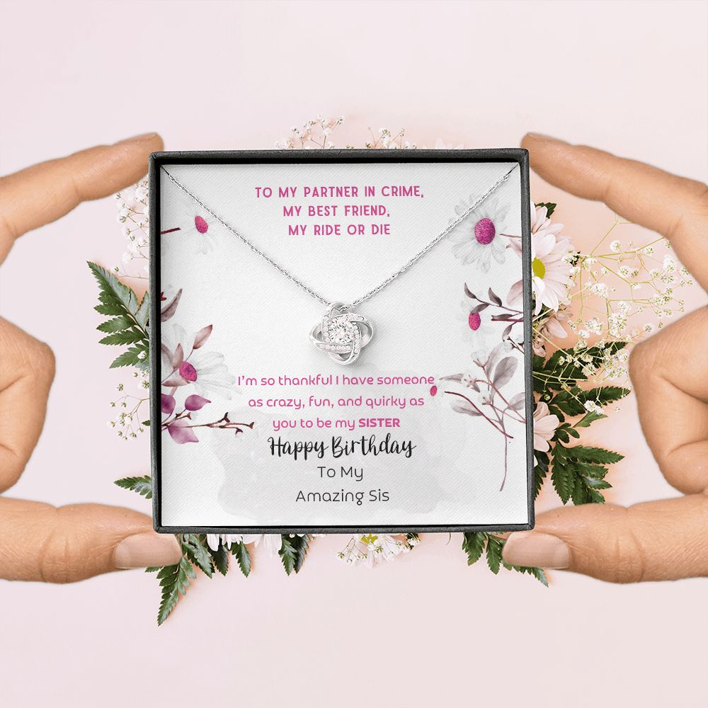 To Sister - Happy Birthday To my crazy, fun and quirky sister - Love Knot Necklace