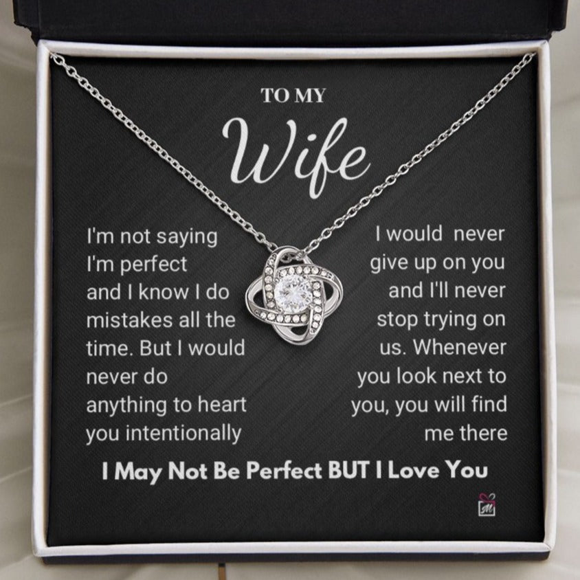 To Wife - I Am Not Perfect But I Love You- Love Knot Necklace